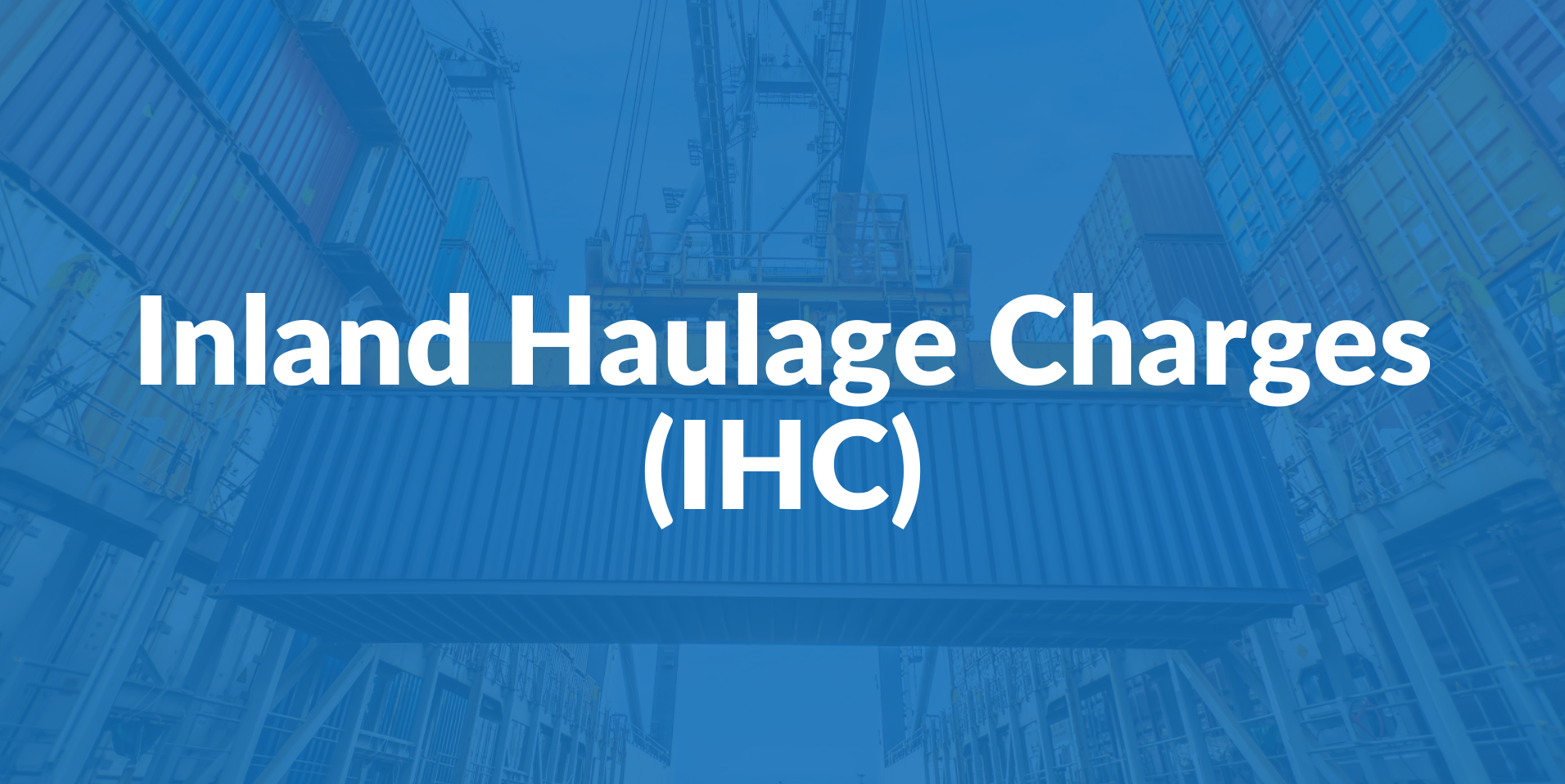 what-are-inland-haulage-charges-ihc.png